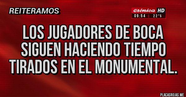 Placas Rojas - Los jugadores de boca siguen haciendo tiempo tirados en el monumental.