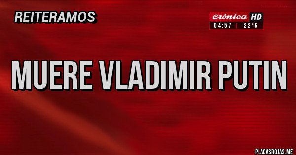 Placas Rojas - Muere Vladimir Putin