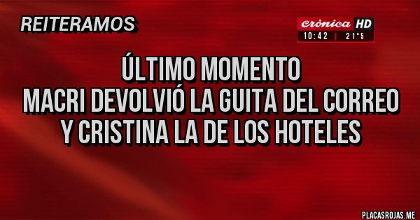 Placas Rojas - Último momento
Macri devolvió la guita del correo y Cristina la de los hoteles
