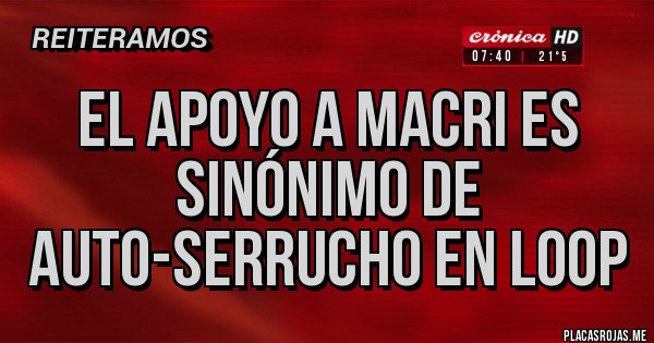 Placas Rojas - El apoyo a macri es sinónimo de auto-serrucho en loop