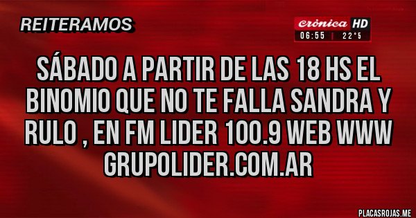 Placas Rojas - Sábado a partir de las 18 hs el binomio que no te falla Sandra y Rulo , en Fm Lider 100.9 web www grupolider.com.ar