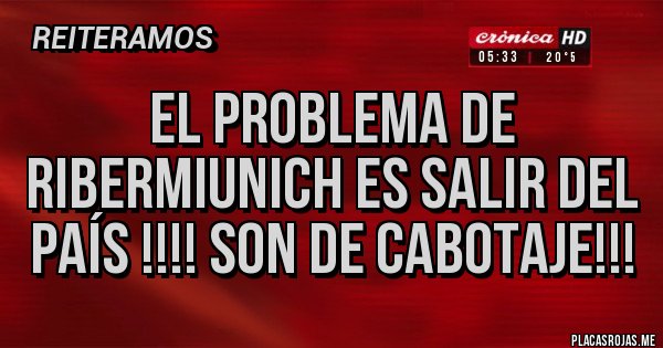 Placas Rojas - El problema de RIBERMIUNICH es salir del país !!!! Son de cabotaje!!!