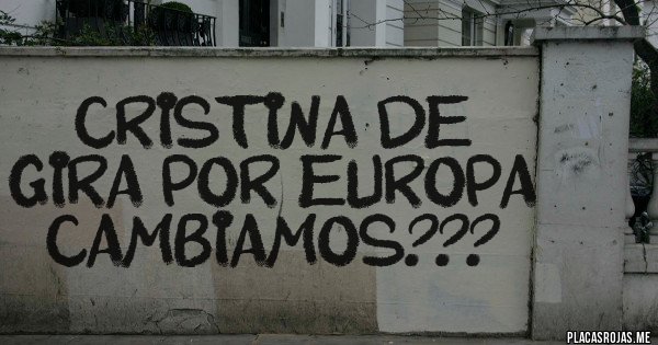 Placas Rojas - Cristina de Gira por Europa
Cambiamos???