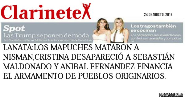 Placas Rojas - LANATA:LOS MAPUCHES MATARON A NISMAN,CRISTINA DESAPARECIÓ A SEBASTIÁN MALDONADO Y ANIBAL FERNANDEZ FINANCIA EL ARMAMENTO DE PUEBLOS ORIGINARIOS.