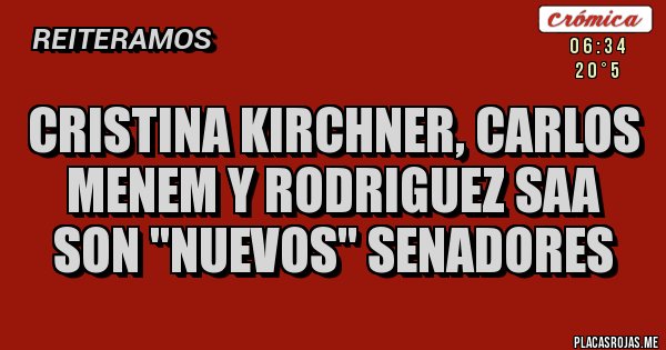 Placas Rojas - Cristina Kirchner, Carlos Menem y Rodriguez Saa son ''nuevos'' senadores