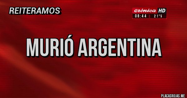 Placas Rojas - Murió Argentina
