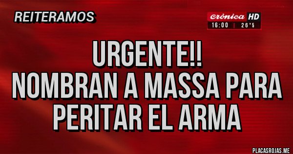 Placas Rojas - Urgente!!
Nombran a Massa para peritar el arma Placas Rojas - Urgente!!
Nombran a Massa para peritar el arma