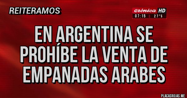 Placas Rojas - En Argentina se prohíbe la venta de empanadas Arabes Placas Rojas - En Argentina se prohíbe la venta de empanadas Arabes