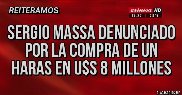 Placas Rojas - Sergio Massa Denunciado por la compra de un haras en U$S 8 millones