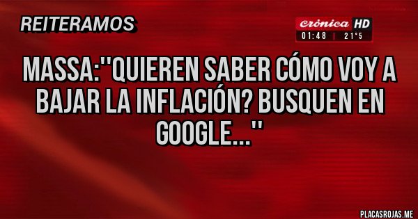 Placas Rojas - Massa:''Quieren saber cómo voy a bajar la inflación? Busquen en Google...''
                         