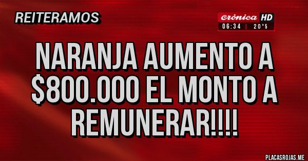 Placas Rojas - Naranja aumento a $800.000 el monto a remunerar!!!!