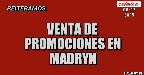 Placas Rojas - Venta de promociones en Madryn
