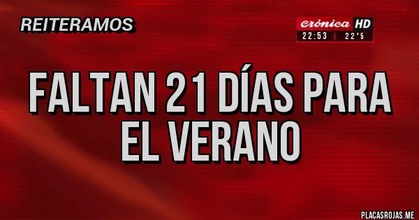 Placas Rojas - FALTAN 21 DÍAS PARA EL VERANO