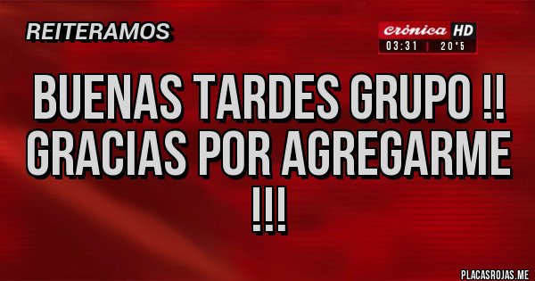 Placas Rojas - Buenas Tardes Grupo !!  
Gracias por agregarme !!!