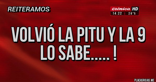 Placas Rojas - Volvió La Pitu y la 9 Lo sabe..... !
