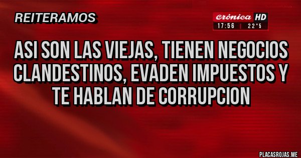 Placas Rojas - ASI SON LAS VIEJAS, TIENEN NEGOCIOS CLANDESTINOS, EVADEN IMPUESTOS Y TE HABLAN DE CORRUPCION 
