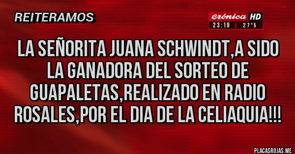 Placas Rojas - La señorita Juana Schwindt,a sido la ganadora del sorteo de Guapaletas,realizado en Radio Rosales,por el dia de la Celiaquia!!!