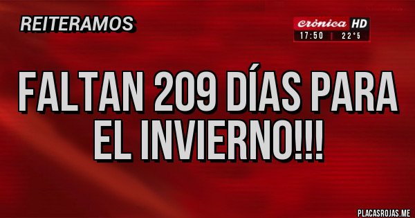 Placas Rojas - FALTAN 209 DÍAS PARA EL INVIERNO!!!