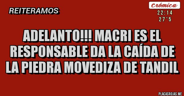 Placas Rojas - Adelanto!!! Macri es el responsable da la caída de la Piedra Movediza de Tandil