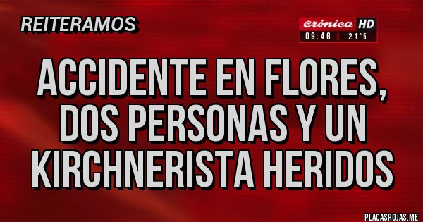 Placas Rojas - ACCIDENTE EN FLORES, DOS PERSONAS Y UN KIRCHNERISTA HERIDOS