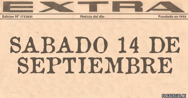 Placas Rojas - SABADO 14 DE SEPTIEMBRE