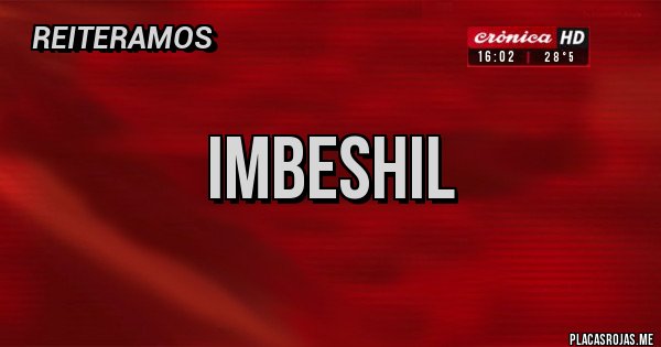 Placas Rojas - Imbeshil