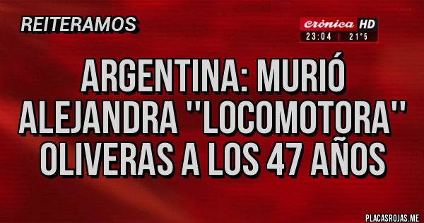 Placas Rojas - Argentina: Murió Alejandra ''Locomotora'' Oliveras a los 47 años