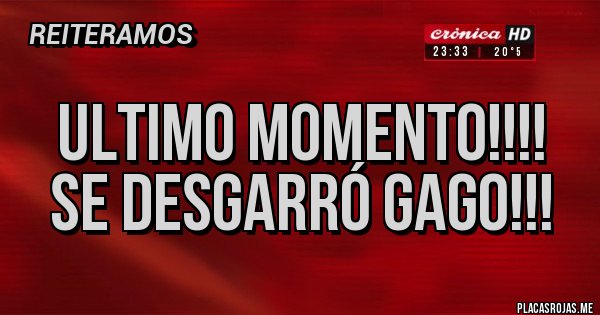 Placas Rojas - Ultimo Momento!!!!
Se Desgarró Gago!!!