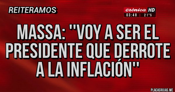 Placas Rojas - MASSA: ''VOY A SER EL PRESIDENTE QUE DERROTE A LA INFLACIÓN''