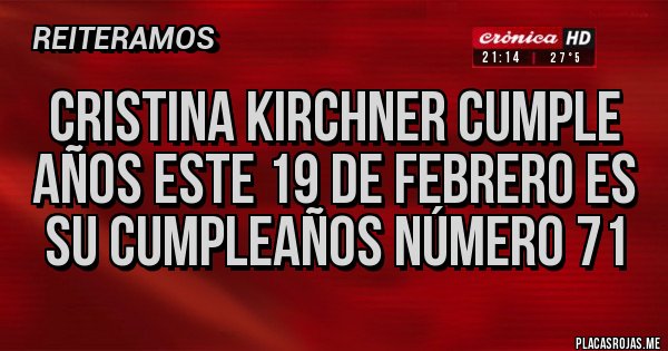Placas Rojas - Cristina Kirchner cumple años este 19 de febrero es su cumpleaños número 71 Placas Rojas - Cristina Kirchner cumple años este 19 de febrero es su cumpleaños número 71