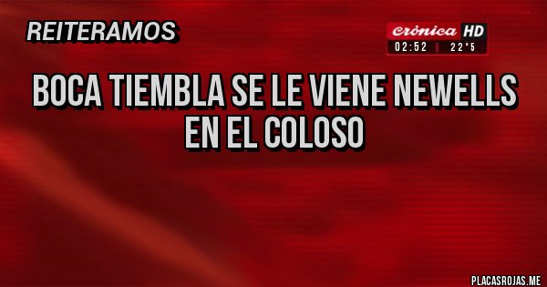 Placas Rojas -  BOCA TIEMBLA SE LE VIENE NEWELLS EN EL COLOSO

