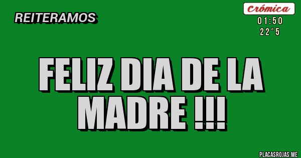 Placas Rojas - FELIZ DIA DE LA MADRE !!!