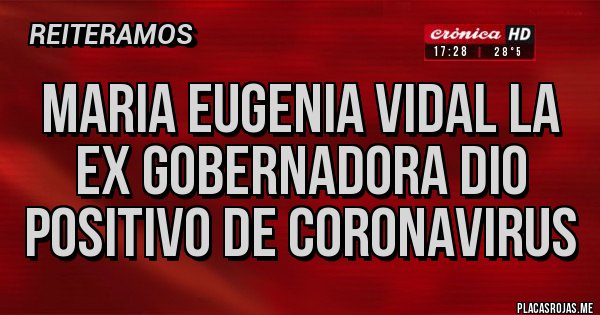 Placas Rojas - maria eugenia vidal la ex gobernadora dio positivo de coronavirus