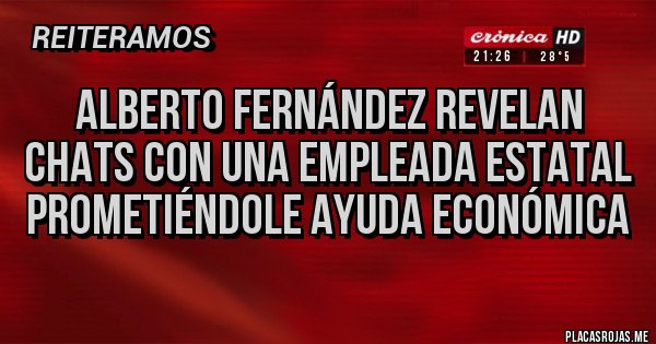Placas Rojas - Alberto Fernández Revelan chats con una empleada estatal prometiéndole ayuda económica