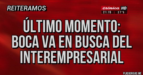 Placas Rojas - Último momento:
Boca va en busca del interempresarial