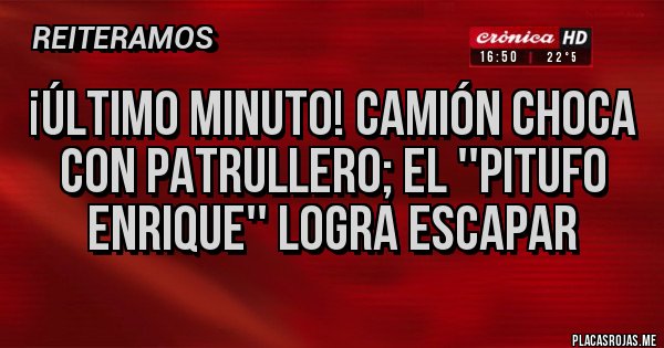 Placas Rojas - ¡ÚLTIMO MINUTO! CAMIÓN CHOCA CON PATRULLERO; EL ''PITUFO ENRIQUE'' LOGRA ESCAPAR 