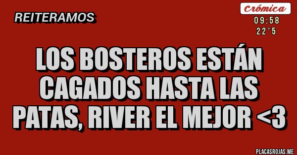 Placas Rojas - Los bosteros están cagados hasta las patas, river el mejor <3
