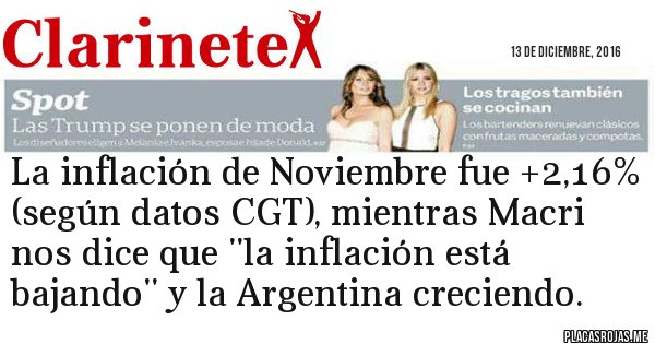 Placas Rojas - La inflación de Noviembre fue +2,16% (según datos CGT), mientras Macri nos dice que ''la inflación está bajando'' y la Argentina creciendo.