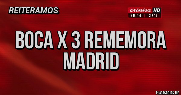 Placas Rojas - Boca x 3 rememora Madrid Placas Rojas - Boca x 3 rememora Madrid