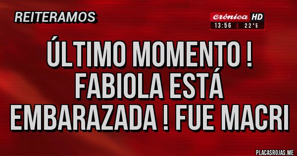 Placas Rojas - Último momento ! Fabiola está embarazada ! Fue macri