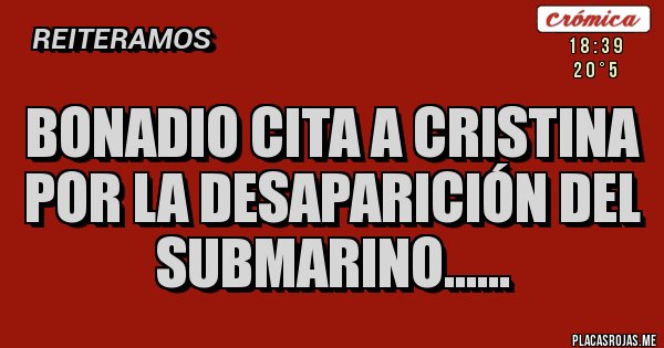 Placas Rojas - BONADIO CITA A CRISTINA POR LA DESAPARICIÓN DEL SUBMARINO......