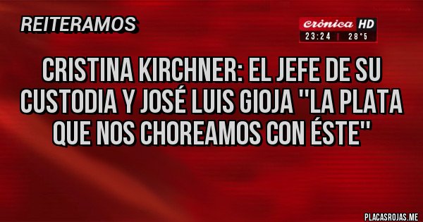 Placas Rojas - Cristina Kirchner: el jefe de su custodia y José Luis Gioja ''La plata que nos choreamos con éste''
Placas Rojas - Cristina Kirchner: el jefe de su custodia y José Luis Gioja ''La plata que nos choreamos con éste''