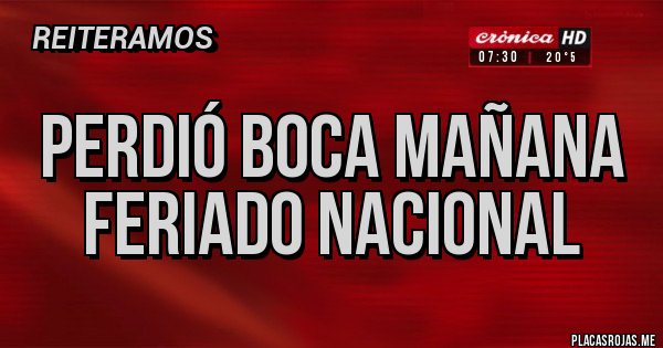 Placas Rojas - PERDIÓ BOCA MAÑANA FERIADO NACIONAL 