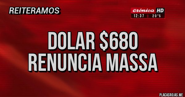 Placas Rojas - Dolar $680
Renuncia Massa