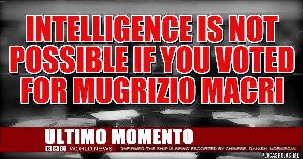 Placas Rojas - intelligence is not possible if you voted for mugrizio macri