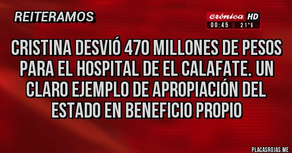Placas Rojas - CRISTINA DESVIÓ 470 MILLONES DE PESOS PARA EL HOSPITAL DE EL CALAFATE. UN CLARO EJEMPLO DE APROPIACIÓN DEL ESTADO EN BENEFICIO PROPIO