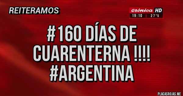 Placas Rojas - #160 DÍAS DE CUARENTERNA !!!! 
#ARGENTINA