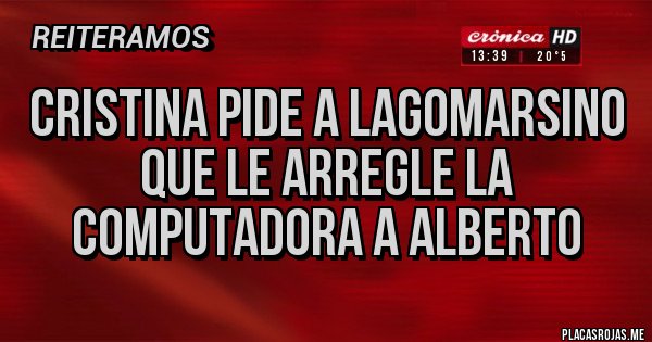 Placas Rojas - CRISTINA PIDE A LAGOMARSINO QUE LE ARREGLE LA COMPUTADORA A ALBERTO Placas Rojas - CRISTINA PIDE A LAGOMARSINO QUE LE ARREGLE LA COMPUTADORA A ALBERTO