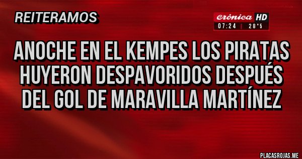 Placas Rojas - ANOCHE EN EL KEMPES LOS PIRATAS HUYERON DESPAVORIDOS DESPUÉS DEL GOL DE MARAVILLA MARTÍNEZ 