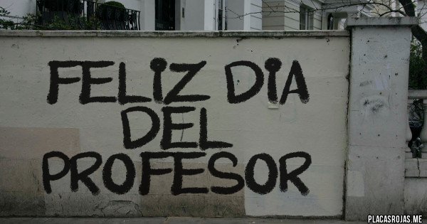 Placas Rojas - FELIZ DIA DEL PROFESOR